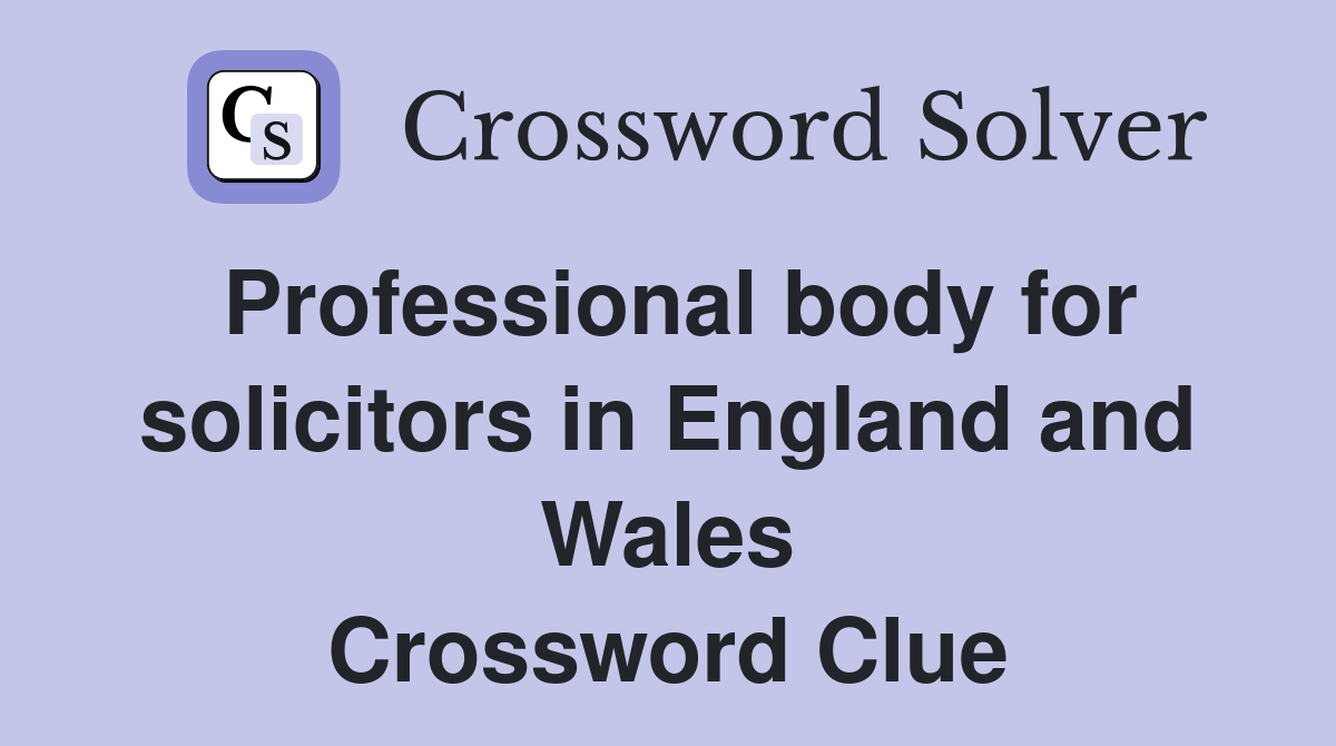 Professional body for solicitors in England and Wales - Crossword Clue